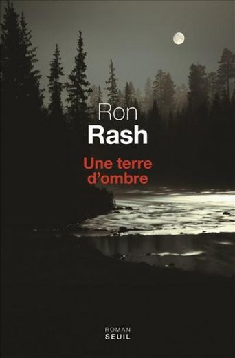 Une terre d'ombre,Ron Rash, 252 pages - 20.00 €