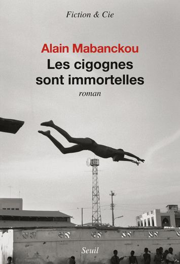 "Les cigognes sont immortelles" d'Alain Mabanckou.