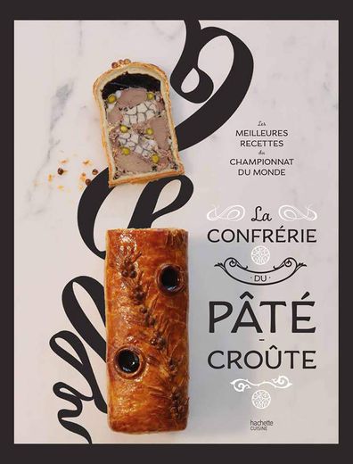 Les meilleures recettes de la Confrérie du Pâté Croûte, Hachette, 24,95 euros, parution le 10 octobre 2018.