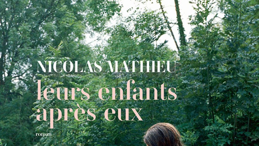 "Leurs enfants après eux" de Nicolas Mathieu, lauréat du prix Goncourt