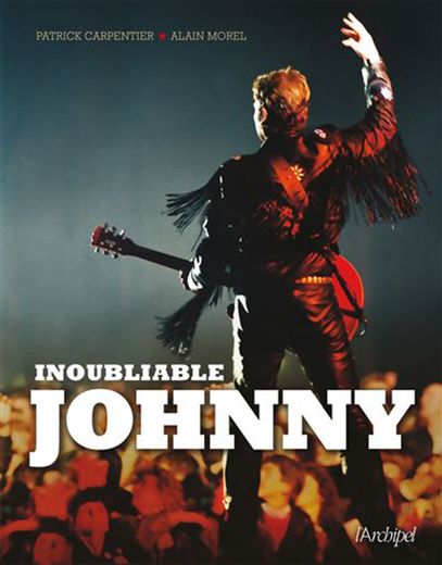 "Inoubliable Johnny Hallyday de A à Z" de Patrick Carpentier et Alain Morel aux éditions de l'Archipel.