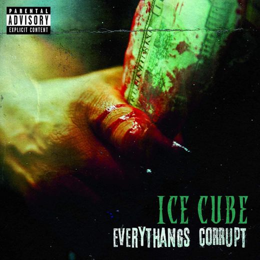 "Everythangs Corrupt" de Ice Cube.