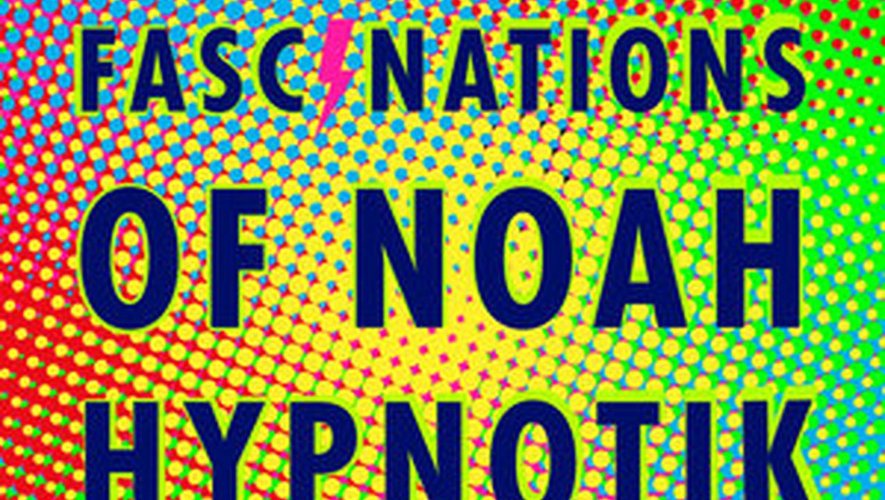 "The strange fascinations of Noah Hypnotik" est le troisième roman de David Arnold.