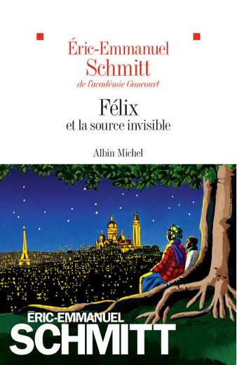 "Félix et la source invisible" d'Eric-Emmanuel Schmitt