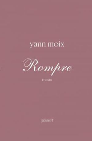 "Rompre" de Yann Moix