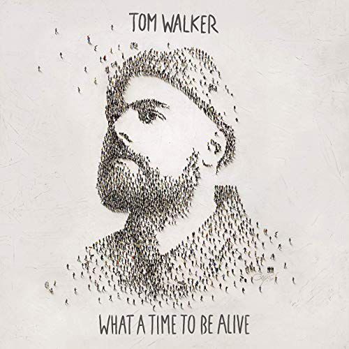 "What A Time To Be Alive" de Tom Walker.