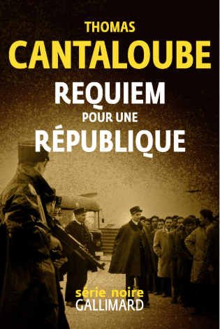 'Requiem pour une République' par Thomas Cantaloube (Gallimard)