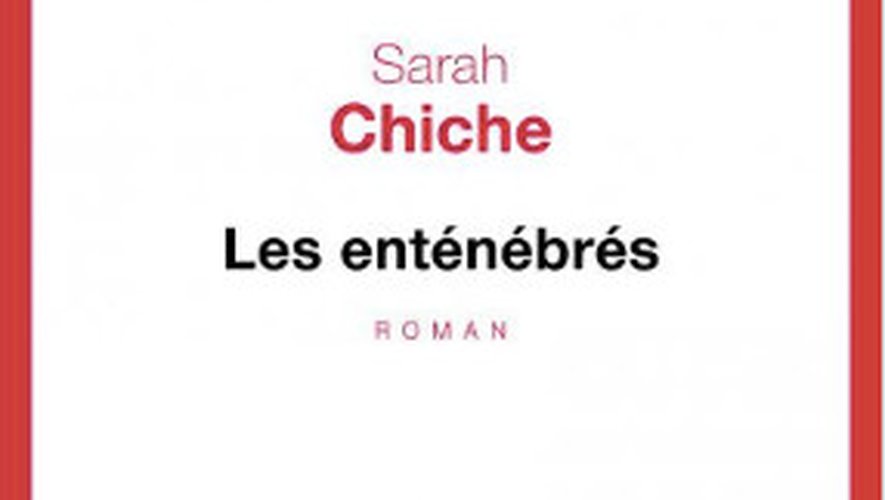 "Les Enténébrés" de Sarah Chiche (Seuil)