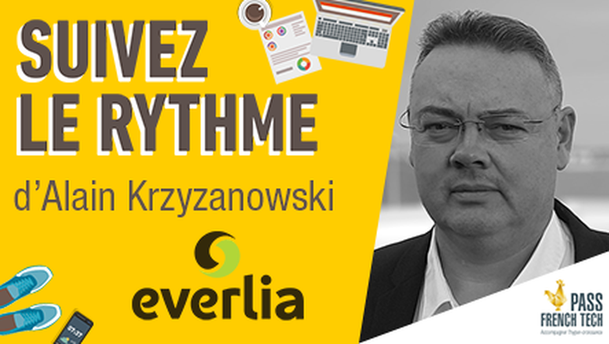 Suivez le rythme d’Alain Krzyzanowski, CEO d’Everlia 