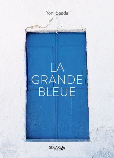 Yoni Saada, "La grande bleue", éditions Solar