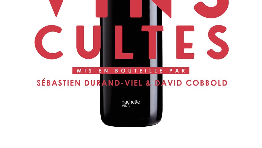 101 vins cultes, Sébastien Durand-Viel et David Cobbold, Hachette pratique, 14,95 euros, parution le 18 septembre