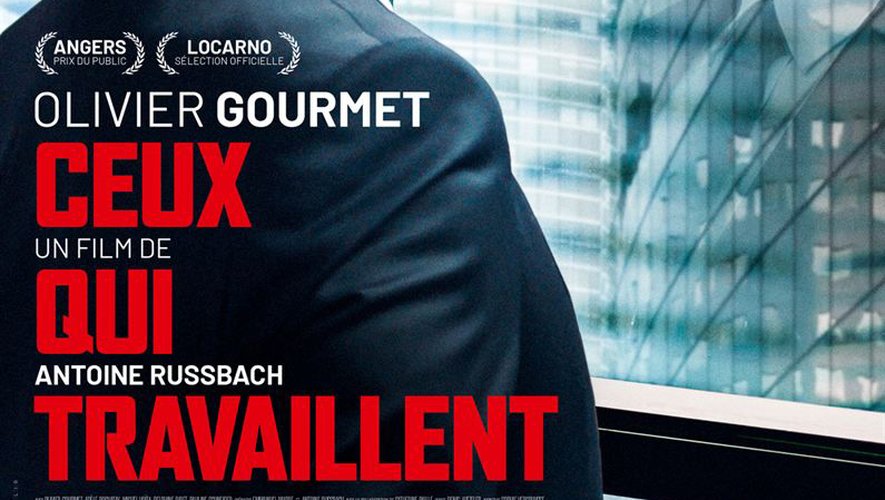 "Ceux qui travaillent" avec Olivier Gourmet arrive mercredi au cinéma