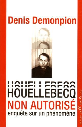"Houellebecq la biographie d'un phénomène" de Denis Demonpion