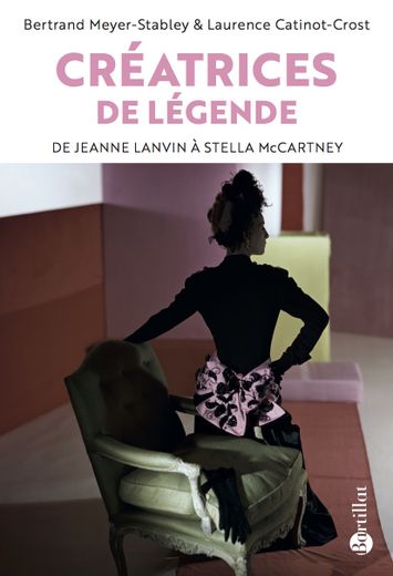 "Créatrices de légende - De Jeanne Lanvin à Stella McCartney", Bertrand Meyer-Stabley et Laurence Catinot-Crost, Editions Bartillat, 22 euros.