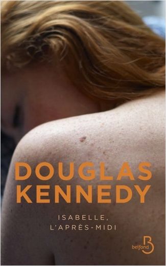 "Isabelle l'après-midi" de Douglas Kennedy.