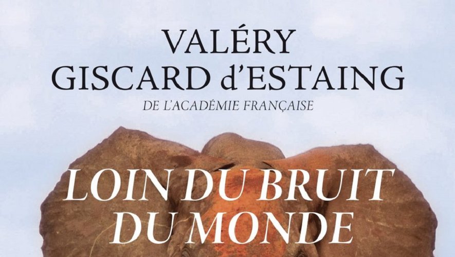 M. Giscard d'Estaing a publié le 5 novembre son cinquième roman, "Loin du bruit du monde".