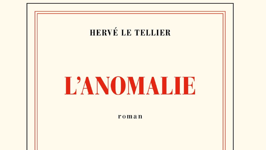 "L'Anomalie" de l'écrivain Hervé Le Tellier (Gallimard).