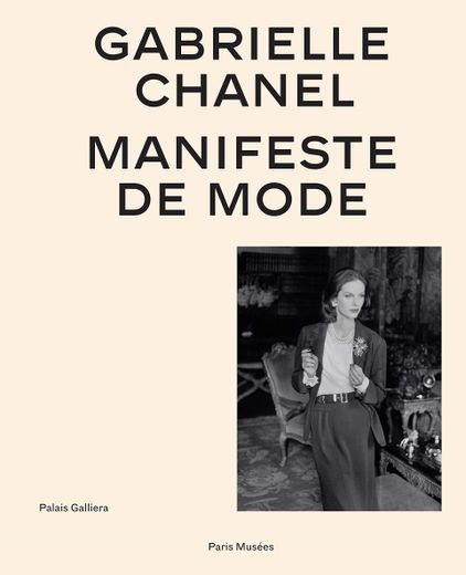 "Gabrielle Chanel - Manifeste de mode (catalogue officiel)" de la rétrospective présentée par le Palais Galliera.