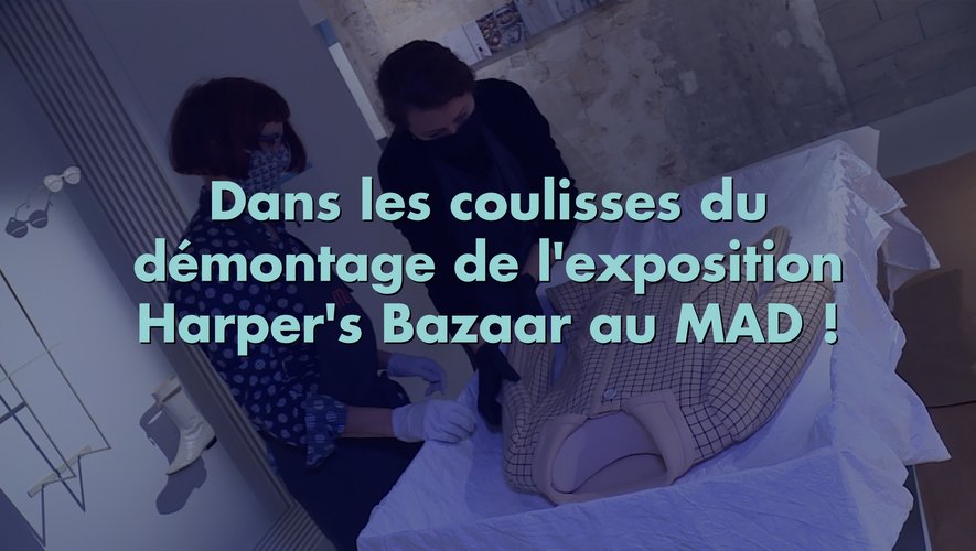 Paris Modes Insider nous plonge dans les coulisses du démontage de l'exposition Harper's Bazaar au MAD.