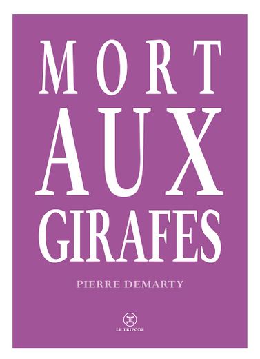 "Mort aux girafes" de Pierre Demarty sort jeudi aux éditions du Tripode.