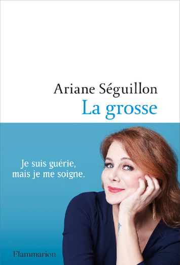 L'ouvrage "La Grosse" d'Ariane Séguillon, aux Editions Flammarion.