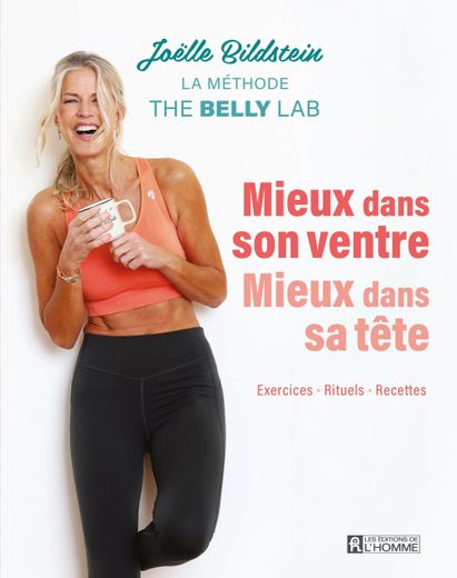 L'ouvrage "La méthode The Belly Lab : Mieux dans son ventre, mieux dans sa tête", aux Editions de l'Homme, par Joëlle Bildstein.