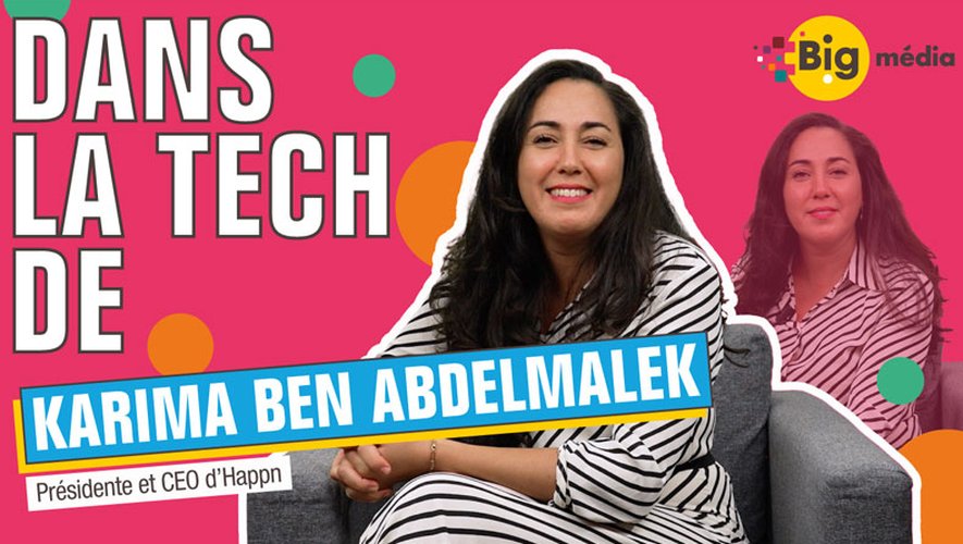 Karima Ben Abdelmalek, présidente d’Happn raconte son crush pour la tech