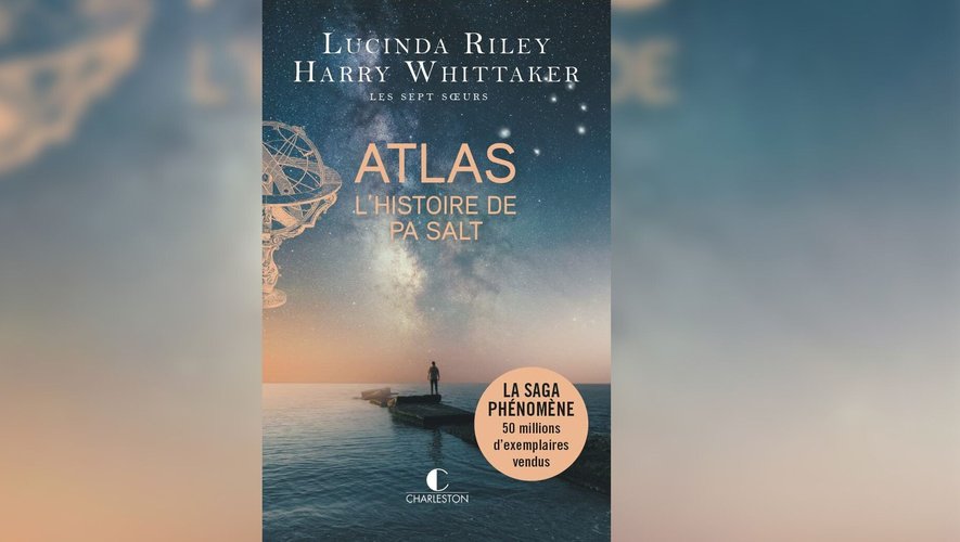 L'ultime tome de la saga "Les Sept Sœurs", intitulé "Atlas - L'histoire de Pa Salt", de Lucinda Riley et Harry Whittaker, s'impose en tête du classement des ventes de livres établi par Edistat.