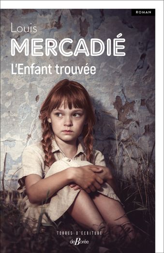 "L'Enfant trouvée" de Louis Mercadié aux éditions De Borée, (288 pages, 20,40€).